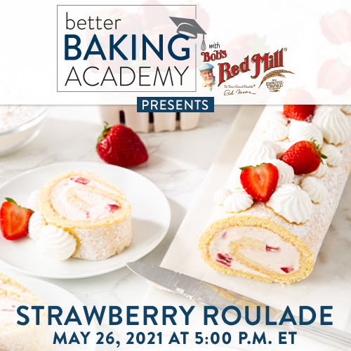 Better Baking Academy with Bob’s Red Mill Presents: Strawberry Roulade